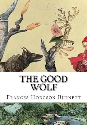 The Good Wolf - Frances Hodgson Burnett