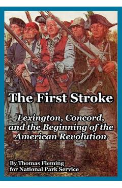 Coperta cărții 'The First Stroke: Lexington, Concord, and the Beginning of the American Revolution - Thomas Fleming'