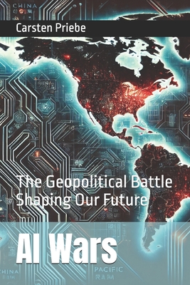 Coperta cărții 'AI Wars: The Geopolitical Battle Shaping Our Future - Carsten Priebe'