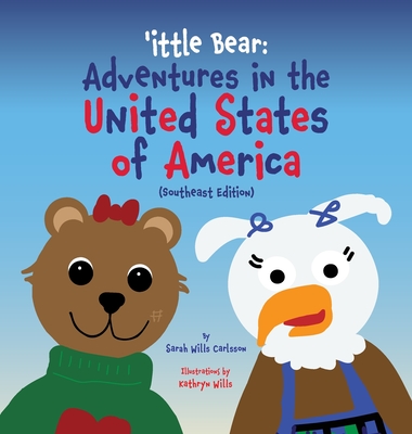 'ittle Bear: Adventures in the United States of America - Sarah Wills Carlsson