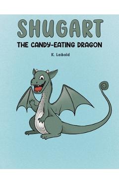 Coperta cărții 'Shugart: The Candy-Eating Dragon - K. Leibold'