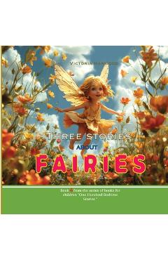 Coperta cărții 'Three Stories About Fairies - Victoria Harwood'