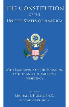 Coperta cărții 'The Constitution of the United States: With Biographies of the Founding Fathers, and the American Presidency - Michael'