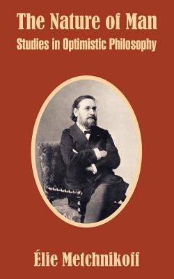 Coperta cărții 'The Nature of Man: Studies in Optimistic Philosophy - Elie Metchnikoff'