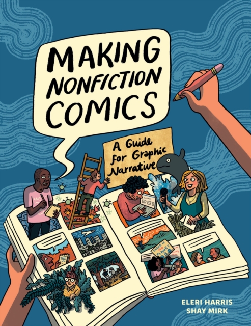 Making Nonfiction Comics: A Guide for Graphic Narrative - Shay Sarah Mirk