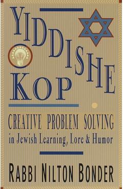 Coperta cărții 'Yiddishe Kop: Creative Problem Solving in Jewish Learning, Lore, and Humor - Nilton Bonder'