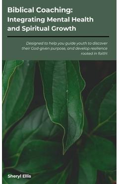 Coperta cărții 'Biblical Coaching: Integrating Mental Health and Spiritual Growth - Sheryl Ellis'