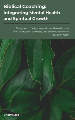 Coperta cărții 'Biblical Coaching: Integrating Mental Health and Spiritual Growth - Sheryl Ellis'