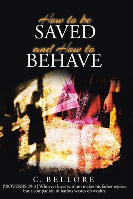 How to be Saved and How to Behave - C. Bellore