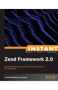 Coperta cărții 'Instant Zend Framework 2 - A. N. M. Mahabubul Hasan'