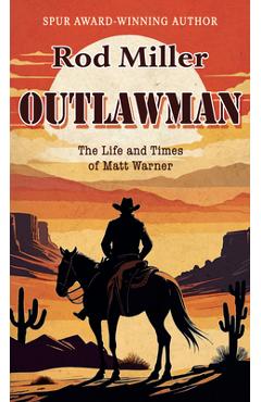 Poza produsului Outlawman: The Life and Times of Matt Warner - Rod Miller