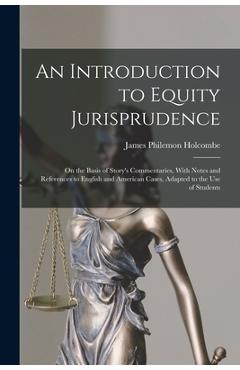 Coperta cărții 'An Introduction to Equity Jurisprudence: On the Basis of Story's Commentaries, With Notes and References to English and'