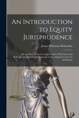 Coperta cărții 'An Introduction to Equity Jurisprudence: On the Basis of Story's Commentaries, With Notes and References to English and'