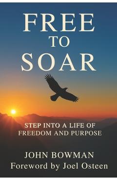 Coperta cărții 'Free to Soar: Step into a Life of Freedom and Purpose - Joel Osteen'