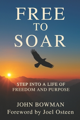 Coperta cărții 'Free to Soar: Step into a Life of Freedom and Purpose - Joel Osteen'