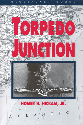Coperta cărții 'Torpedo Junction: U-Boat War Off America's East Coast, 1942 - Homer H. Hickam'