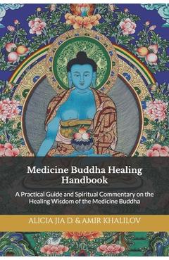 Coperta cărții 'Medicine Buddha Healing Handbook: A Practical Guide and Spiritual Commentary on the Healing Wisdom of the Medicine'