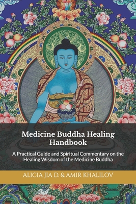 Coperta cărții 'Medicine Buddha Healing Handbook: A Practical Guide and Spiritual Commentary on the Healing Wisdom of the Medicine'