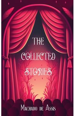 Coperta cărții 'The Collected Stories of Machado de Assis - Machado De Assis'