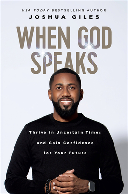 When God Speaks: Thrive in Uncertain Times and Gain Confidence for Your Future - Joshua Giles