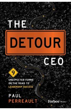 Coperta cărții 'The Detour CEO: 9 Unexpected Turns on the Road to Leadership Success - Paul Perreault'