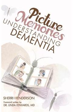 Coperta cărții 'Picture Memories: Understanding Dementia - Sherri Henderson'