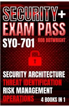 Poza produsului Security+ Exam Pass: Security Architecture, Threat Identification, Risk Management, Operations - Rob Botwright