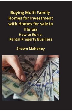 Coperta cărții 'Buying Multi Family Homes for Investment with Homes for sale in Illinois: How to Run a Rental Property Business - Shawn'