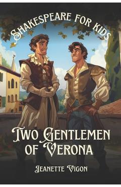 Poza produsului Two Gentlemen of Verona Shakespeare for kids: Shakespeare in a language kids will understand and love - Jeanette Vigon