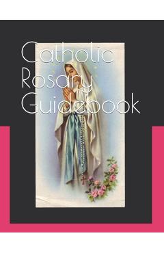 Coperta cărții 'Catholic Rosary Guidebook: How to Study the Roman Catholic Rosary - Levi Parsankul'
