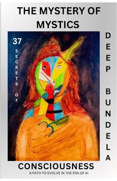 Coperta cărții 'The Mystery of Mystics: 37 Secrets of Consciousness - Deep Bundela'