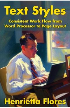 Poza produsului Text Styles: Consistent Work Flow from Word Processor to Page Layout - Henrietta Flores