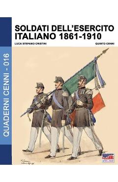 Coperta cărții 'Soldati dell'esercito italiano 1861-1910 - Luca Stefano Cristini'