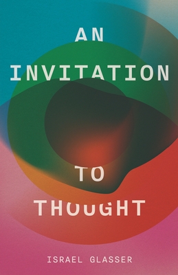 An Invitation to Thought - Israel J. Glasser