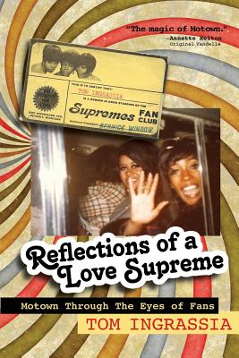 Coperta cărții 'Reflections of A Love Supreme: Motown Through The Eyes of Fans - Tom Ingrassia'