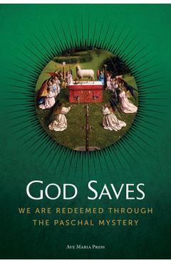 Coperta cărții 'God Saves: We Are Redeemed Through the Paschal Mystery -'