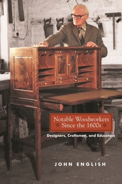 Notable Woodworkers Since the 1600s: Designers, Craftsman, and Educators - John English