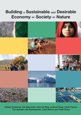 Building a Sustainable and Desirable Economy-in-Society-in-Nature - Robert Costanza