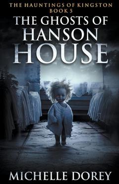 Coperta cărții 'The Ghosts of Hanson House - Michelle Dorey'