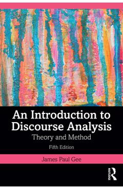 Coperta cărții 'An Introduction to Discourse Analysis: Theory and Method - James Paul Gee'