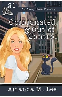 Poza produsului Opinionated & Out of Control - Amanda M. Lee