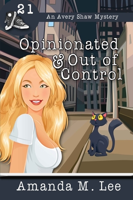 Opinionated & Out of Control - Amanda M. Lee