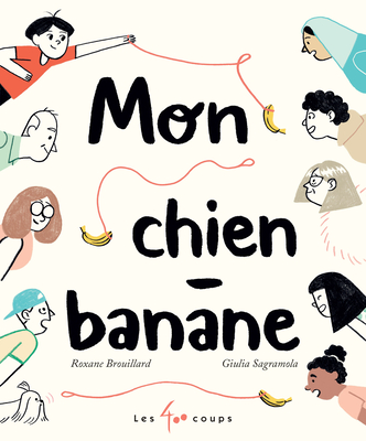Mon Chien-Banane - Roxane Brouillard