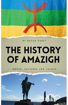 Poza produsului The History of Amazigh: Roots, Cultures and Change - Rayan Darcy