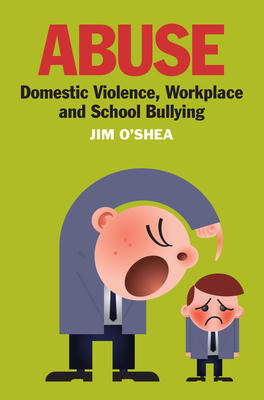 Abuse: Domestic Violence, Workplace and School Bullying - Jim O'shea