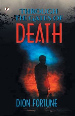 Through the Gates of Death - Dion Fortune