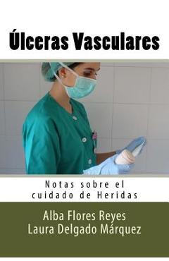 Poza produsului Ulceras Vasculares: Notas sobre el cuidado de Heridas - Laura Delgado Marquez