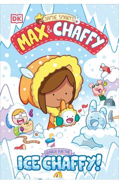 Coperta cărții 'Max and Chaffy: Search for the Ice Chaffy - Jamie Smart'