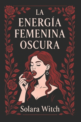 La Energía Femenina Oscura - Solara Witch