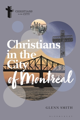 Christians in the City of Montréal - Glenn Smith